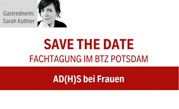 Save the date: ​Fachtagung im BTZ Potsdam AD(H)S bei Frauen